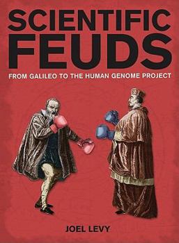 Hardcover Scientific Feuds: From Galileo to the Human Genome Project Book