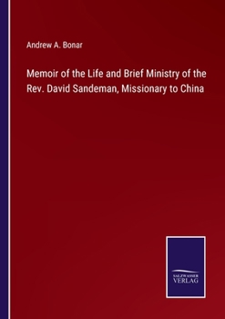 Paperback Memoir of the Life and Brief Ministry of the Rev. David Sandeman, Missionary to China Book