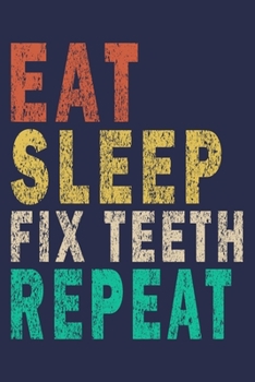 Paperback Eat Sleep Fix Teeth Repeat: Funny Vintage Dentist Journal Gift Book