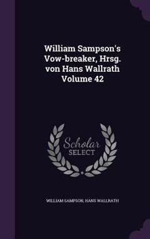 Hardcover William Sampson's Vow-breaker, Hrsg. von Hans Wallrath Volume 42 Book