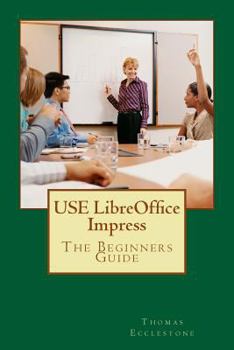 Paperback USE LibreOffice Impress: The Beginners Guide Book