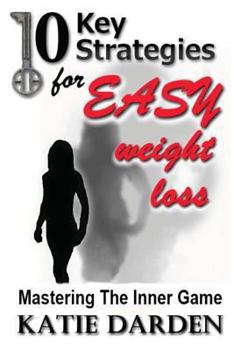 Paperback 10 Key Strategies for EASY Weight Loss: Mastering the Inner Game Book
