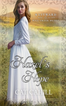 Paperback Hazel's Hope: (Westward Home and Hearts Mail-Order Brides Book 29) Book