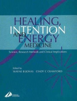 Paperback Healing, Intention, and Energy Medicine: Science, Research Methods and Clinical Implications Book