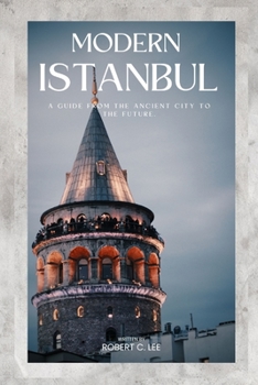 Paperback Modern Istanbul: A guide from the ancient city to the future. Book