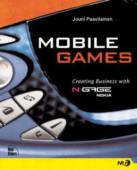 Paperback Mobile Games: Creating Business with Nokia N-Gage Book