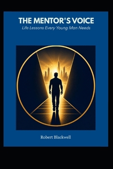 Paperback The Mentor’s Voice: Life Lessons Every Young Man Needs Book