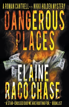 DANGEROUS PLACES - Book #1 of the Roman Cantrell-Nikki Holden Mystery