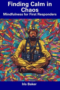 Paperback Finding Calm in Chaos: Mindfulness for First Responders Book