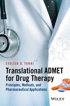 Hardcover Translational Admet for Drug Therapy: Principles, Methods, and Pharmaceutical Applications Book