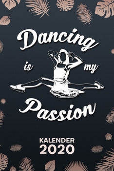 KALENDER 2020: A5 Ballett Terminplaner für Tänzerin mit DATUM - 52 Kalenderwochen für Termine & To-Do Listen - Tanzspruch Terminkalender Leidenschaft ... Jahreskalender Balletttanz (German Edition)