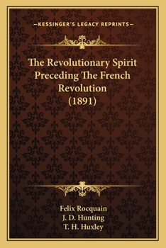 Paperback The Revolutionary Spirit Preceding The French Revolution (1891) Book