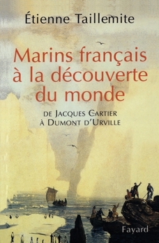 Paperback Marins français à la découverte du monde: De Jacques Cartier à Dumont d'Urville [French] Book