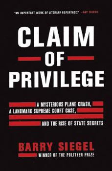 Hardcover Claim of Privilege: A Mysterious Plane Crash, a Landmark Supreme Court Case, and the Rise of State Secrets Book