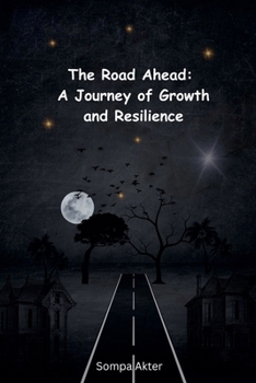 Paperback The Road Ahead: A Journey of Growth and Resilience Book