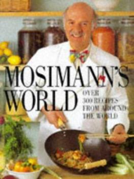 Hardcover Mosimann's World: Over 300 Recipes from Around the World Book