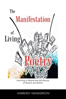 The Manifestation of Living Poetry: Learning to Appreciate the Beauty of Nature and Within