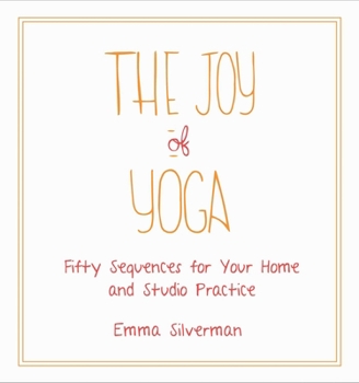 Paperback The Joy of Yoga: Fifty Sequences for Your Home and Studio Practice Book