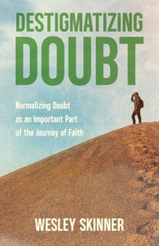 Paperback Destigmatizing Doubt: Normalizing doubt as an important part of the journey of faith Book