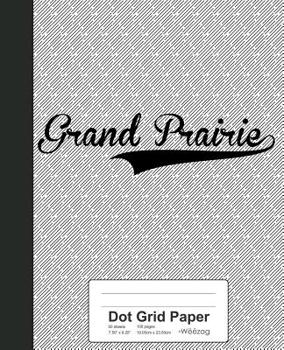 Paperback Dot Grid Paper: GRAND PRAIRIE Notebook Book
