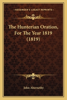 Paperback The Hunterian Oration, For The Year 1819 (1819) Book