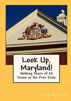 Paperback Look Up, Maryland!: Walking Tours of 25 Towns in the Free State Book