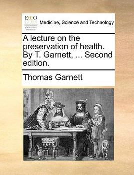 Paperback A Lecture on the Preservation of Health. by T. Garnett, ... Second Edition. Book