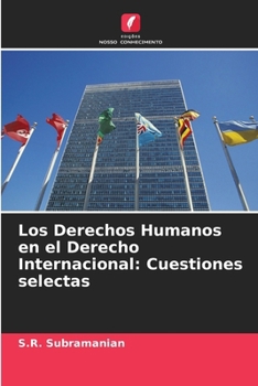 Los Derechos Humanos en el Derecho Internacional: Cuestiones selectas (Spanish Edition)