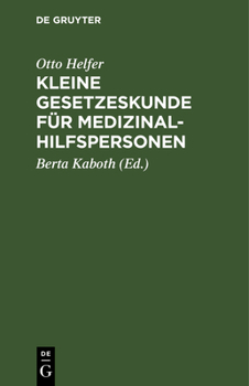 Hardcover Kleine Gesetzeskunde Für Medizinalhilfspersonen: Krankenschwestern, Krankenpfleger, Kinderkrankenschwestern, Med.-Techn. Assistentinnen, Krankengymnas [German] Book