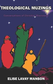 Paperback Theological Muzings: Conversations of Christian Blackness Book