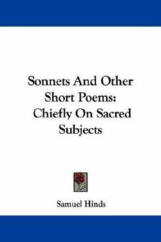 Paperback Sonnets And Other Short Poems: Chiefly On Sacred Subjects Book