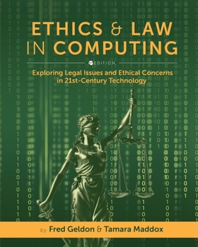 Paperback Ethics and Law in Computing: Exploring Legal Issues and Ethical Concerns in 21st-Century Technology Book