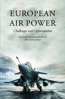 Hardcover European Air Power: Challenges and Opportunities Book