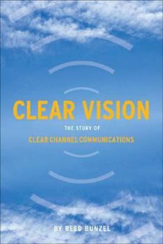 Hardcover Clear Vision: The Story of Clear Channel Communications Book