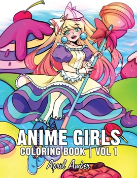 Anime Girls Coloring Book Vol 1: For Kids and Adults, Cute Kawaii Teen Girls In Beautiful Fun Manga Scenes
