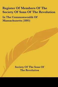 Register of Members of the Society of Sons of the Revolution in the Commonwealth of Massachusetts...