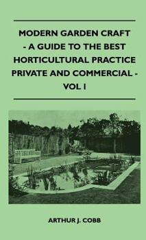 Hardcover Modern Garden Craft - A Guide To The Best Horticultural Practice Private And Commercial - Vol I Book