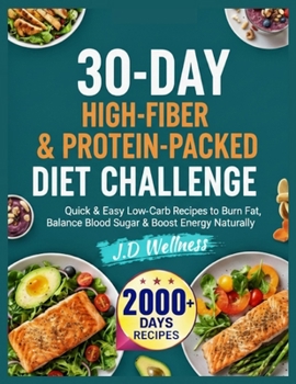 30-Day High-Fiber & Protein-Packed Diet Challenge: Quick & Easy Low-Carb Recipes To Burn Fat, Balance Blood Sugar & Boost Energy Naturally