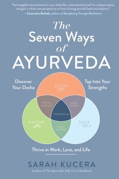 Hardcover The Seven Ways of Ayurveda: Discover Your Dosha, Tap Into Your Strengths - And Thrive in Work, Love, and Life Book