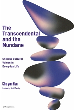 Hardcover The Transcendental and the Mundane: Chinese Cultural Values in Everyday Life Book