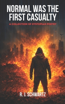 Paperback Normal Was the First Casualty: A Collection of Dystopian Poetry Book