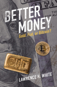 Paperback Better Money: Gold, Fiat, or Bitcoin? Book