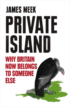 Paperback Private Island: Why Britain Now Belongs to Someone Else Book