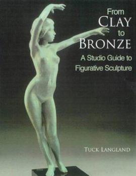 Paperback From Clay to Bronze: A Studio Guide to Figurative Sculpture Book