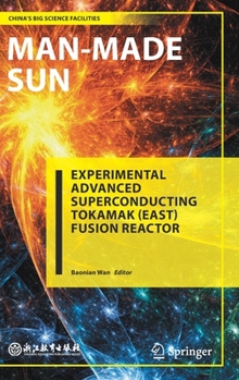 Man-Made Sun: Experimental Advanced Superconducting Tokamak (EAST) Fusion Reactor