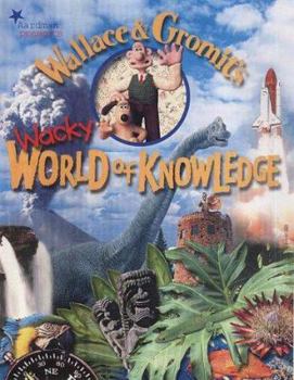 Hardcover Wallace and Gromit's Wacky World of Knowledge (Wallace and Gromit) Book