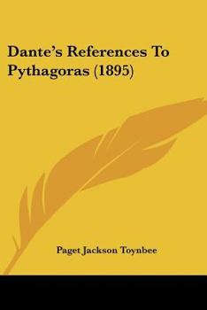 Paperback Dante's References To Pythagoras (1895) Book