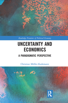 Paperback Uncertainty and Economics: A Paradigmatic Perspective Book
