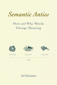 Hardcover Semantic Antics: How and Why Words Change Meaning Book