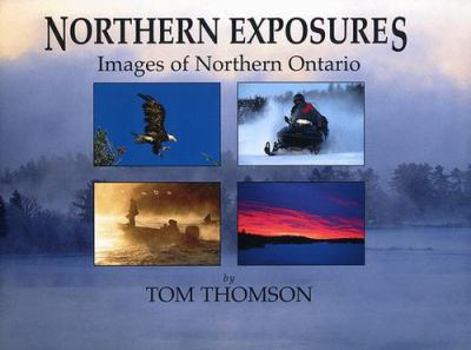 Hardcover Northern Exposures: Images of Northern Ontario Book